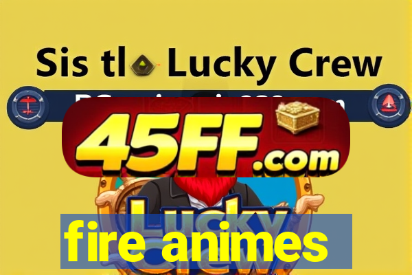 fire animes